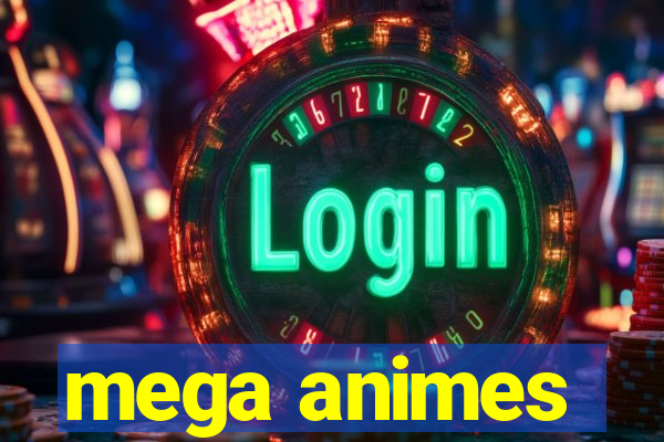 mega animes